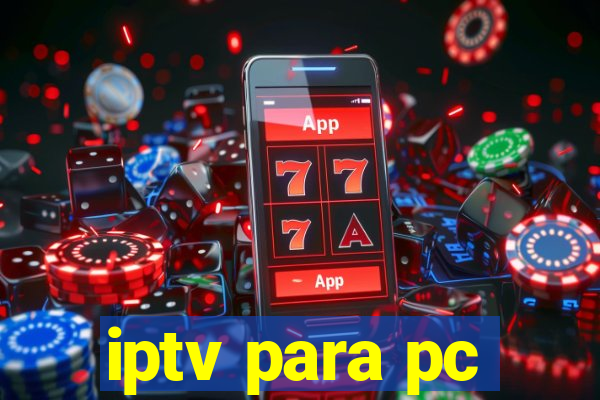 iptv para pc